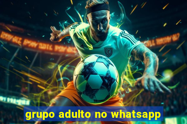 grupo adulto no whatsapp